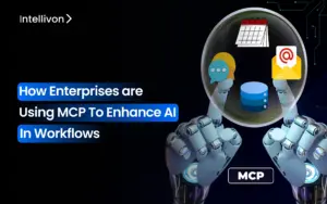 How Enterprises are Using MCP to Enhance AI in Workflows