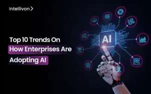 Top 10 Trends on How Enterprises Are Adopting AI