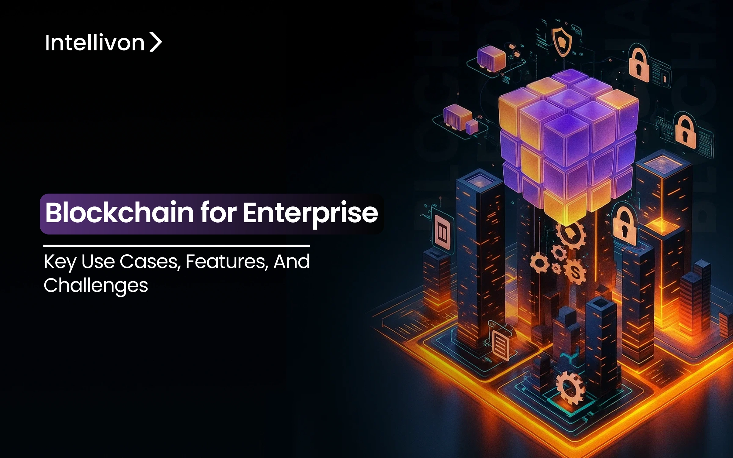 Blockchain for Enterprise_ Key Use Cases_ Features_ and Challenges