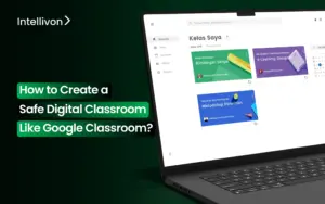 How to Create a Safe Digital Classroom Like Google Classroom