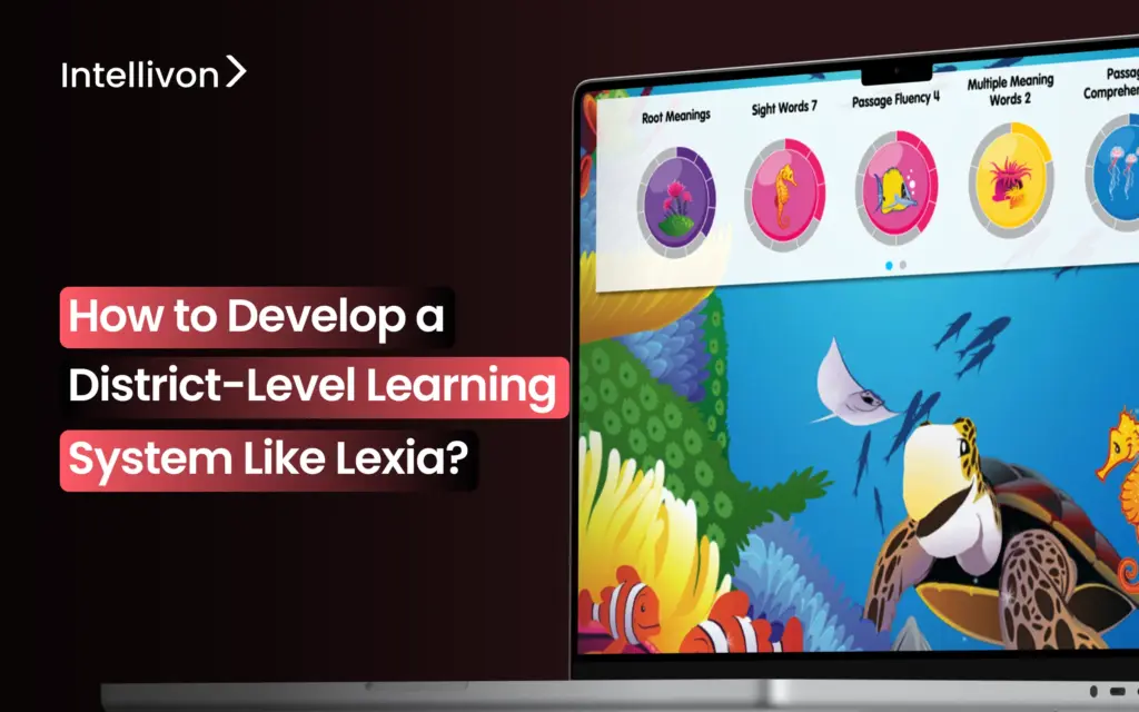 How to Develop a District-Level Learning System Like Lexia_