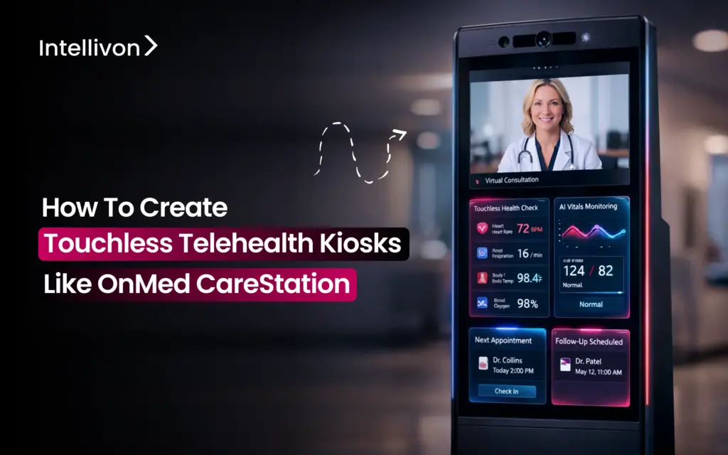 How To Create Touchless Telehealth Kiosks Like OnMed CareStation