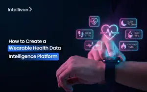 How to Create a Wearable Health Data Intelligence Platform
