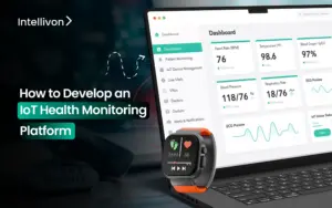 How to Develop an IoT Health Monitoring Platform