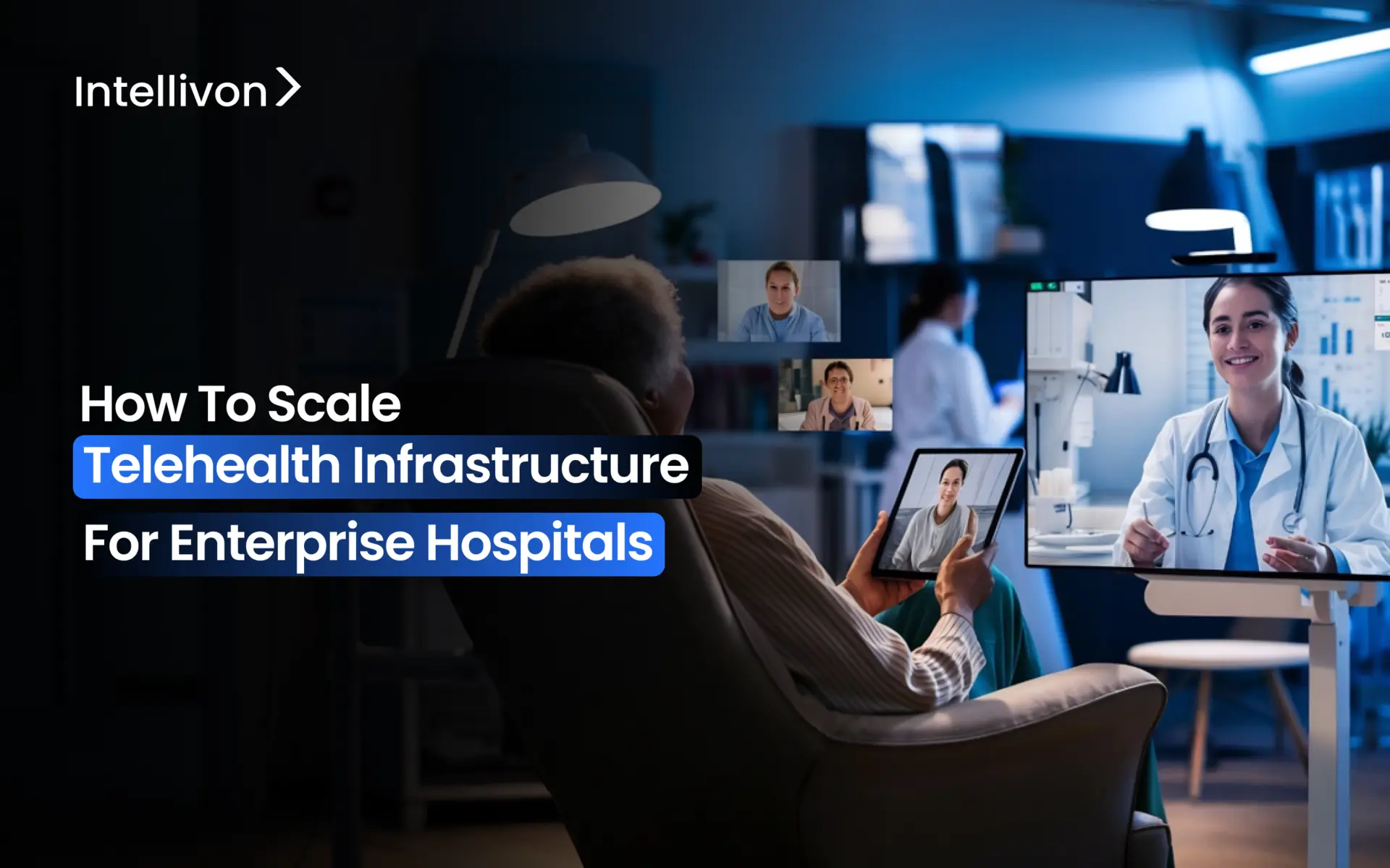 How To Scale Telehealth Infrastructure For Enterprise Hospitals