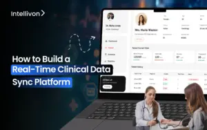 How to Build a Real-Time Clinical Data Sync Platform