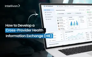How to Develop a Cross-Provider Health Information Exchange (HIE)