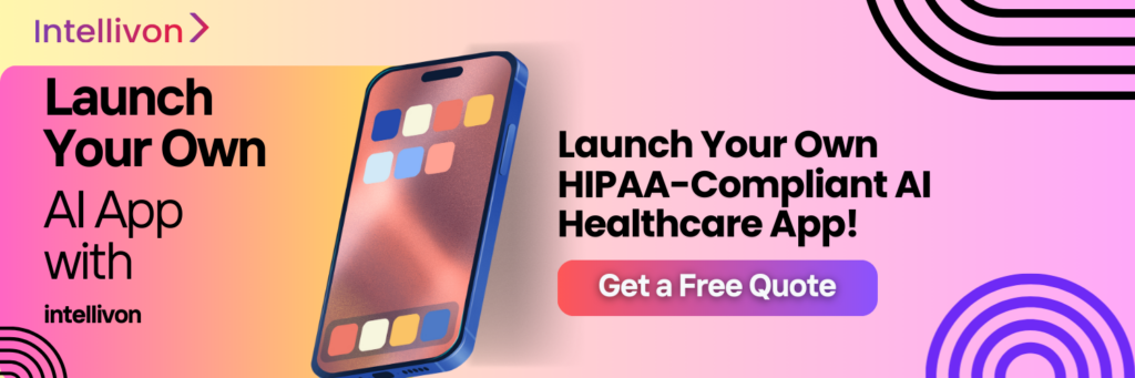 HIPAA-Compliant AI Healthcare App Development - Intellivon