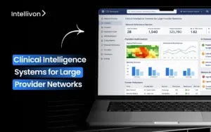 Clinical Intelligence Systems for Large Provider Networks