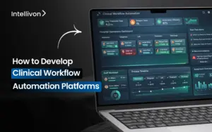 How to Develop Clinical Workflow Automation Platforms