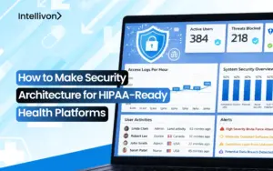 How to Make Security Architecture for HIPAA-Ready Health Platforms