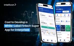 Cost to Develop a White-Label Fintech Super App for Enterprises