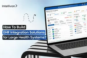 How To Build EHR Integration Solutions for Large Health Systems