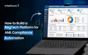 How to Build a RegTech Platform for AML Compliance Automation