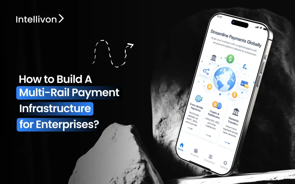 How to Build A Multi-Rail Payment Infrastructure for Enterprises_