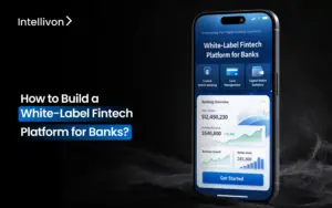 How to Build a White-Label Fintech Platform for Banks