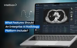 What Features Should An Enterprise AI Radiology Platform Include_