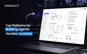 Top Platforms for Building Agentic Decision Systems