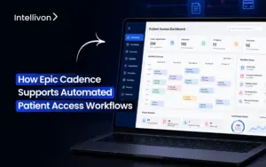 How Epic Cadence Supports Automated Patient Access Workflows