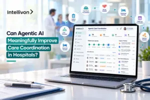 Can Agentic AI Meaningfully Improve Care Coordination In Hospitals_